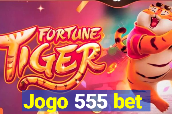 Jogo 555 bet